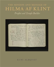 The mission and message of Hilma af Klint : prophet and temple builder
