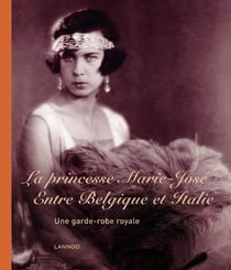 La princesse marie-josé - entre belgique et italie - une garde-robe royale