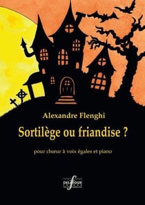 Sortilège ou friandise ? pour choeur à  voix égales et piano