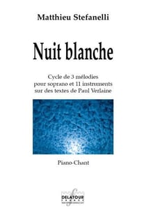 Nuit blanche : Cycle de 3 mélodies sur des textes de Paul Verlaine (PIANO-CHANT)