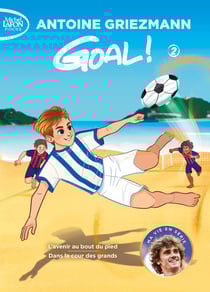 Goal ! : Intégrale vol.2 : Tomes 3 et 4 : l'avenir au bout du pied - dans la cour des grands
