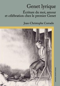 Genet lyrique : Écriture du moi, amour et célébration chez le premier Genet