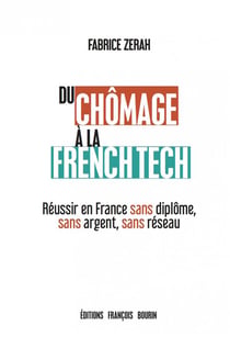 Du chômage à la french tech - réussir en france sans diplôme, sans argent, sans réseau
