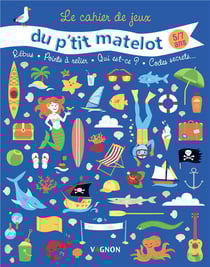 Le cahier de jeux du p'tit matelot - 7/10 ans
