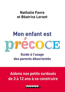 Mon enfant est précoce ! guide à l'usage des parents désorientés
