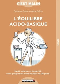 C'est malin grand format : l'équilibre acido-basique - santé, minceur et longévité : votre programme acido-basique en 30 jours !