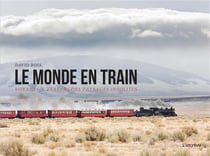 Le monde en train - voyages à travers des paysages insolites