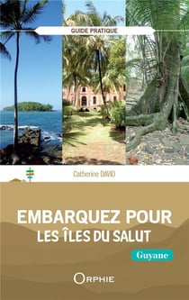Embarquez pour les îles du salut : Guyane
