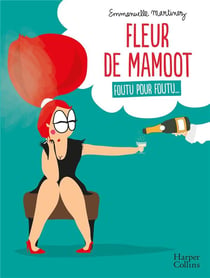 Fleur de Mamoot - foutu pour foutu...