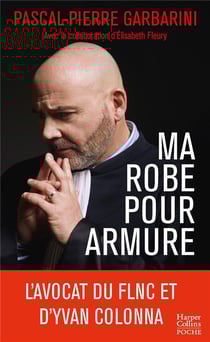 Ma robe pour armure - l'avocat du FLNC et d'Yvan Colonna