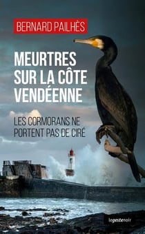 Meurtres sur la côte vendéenne - les cormorans ne portent pas de cire