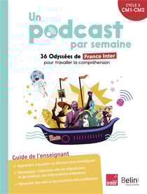 Un podcast par semaine : 36 odyssées de France inter pour enseigner la compréhension