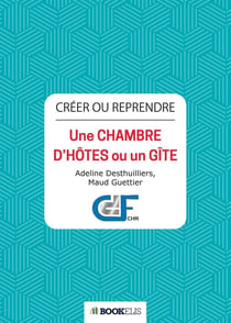 Créer ou reprendre - une chambre d'hôtes ou un gîte