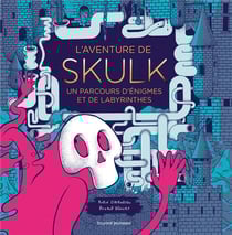 L'aventure de Skulk - un parcours d'énigmes et de labyrinthes