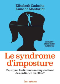 Le syndrome d'imposture - pourquoi les femmes manquent tant de confiance en elles ?