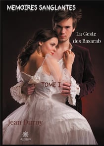La Geste des Basarab Tome 1 - mémoires sanglantes
