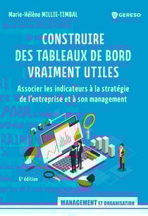 Construire des tableaux de bord vraiment utiles : associer les indicateurs à la stratégie de l'entreprise et à son management (6e édition)