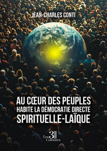 Au c?ur des peuples habite la démocratie directe, spirituelle-laïque