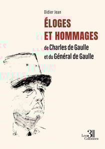 Éloges et Hommages de Charles de Gaulle et du Général de Gaulle