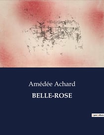 BELLE-ROSE : Les aventures de Jacques Grinedal: courage et détermination au coeur des tumultes du XVIIe siècle