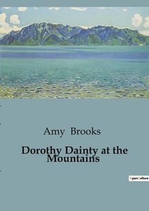 Dorothy Dainty at the Mountains : Adventures and Echoes in the Mountains
