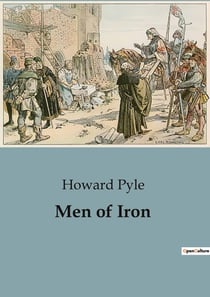 Men of Iron : A Tale of Chivalry and Coming of Age in Medieval England