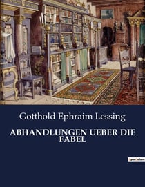ABHANDLUNGEN UEBER DIE FABEL : Die Kunst der Fabel: Eine literarische Analyse