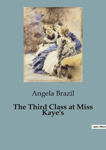 The Third Class at Miss Kaye's : A Journey of Growth and Friendship at Heathercliffe House
