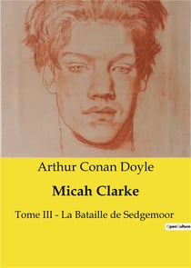 Micah Clarke : Tome III ­ La Bataille de Sedgemoor