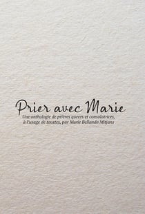 Prier avec Marie : Une anthologie de prières queers et consolatrices, à l'usage de toustes, par Marie Bellando Mitjans