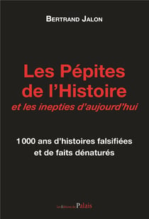 Les pépites de l'histoire et ses inepties