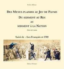 Des Menus Plaisirs au Jeu de Paume. Du serment au Roi au serment à la Nation