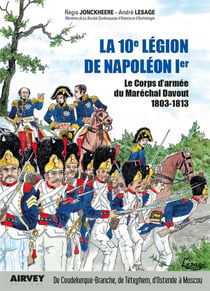 LA 10° LEGION DE NAPOLEON 1° : Le Corps d'armée du Maréchal Davout 1803-1813