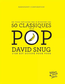Ne vous fatiguez pas à écouter ces 50 classiques de la pop - David Snug s'en est occupé pour vous
