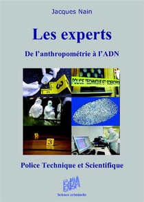 Les experts - de l'anthropométrie à l'ADN - police technique et scientifique