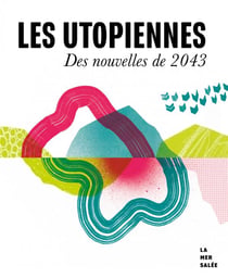 Les utopiennes : des nouvelles de 2043