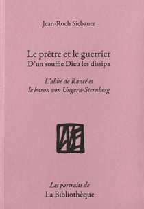 Le prêtre et le guerrier, d'un souffle Dieu les dissipa : l'abbé de Rancé et le baron von Ungern-Stemberg