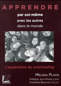 Apprendre par soi-même, avec les autres, dans le monde - l'expérience du unschooling