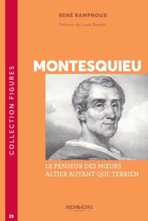 Montesquieu : Le penseur des moeurs, altier autant que terrien