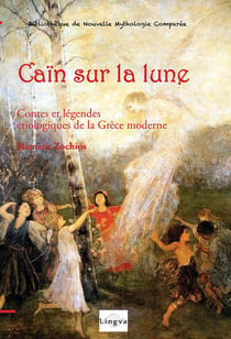 Caïn sur la Lune : Contes et légendes étiologiques de la Grèce moderne