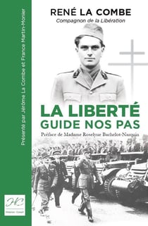 La liberté guide nos pas : rené la combe, compagnon de la libération, 1938-1944
