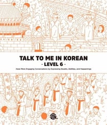 Talk to me in korean level. 6 (anglais- coreen, mp3 a telecharger) - edition bilingue