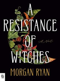 A Resistance of Witches : A Novel