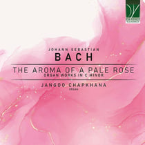 The Aroma of a Pale Rose - Oeuvres pour orgue en do min