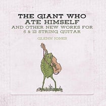 The giant who ate himself and other new works for 6 & 12 string guitar