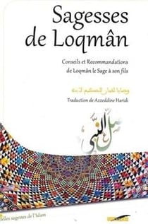 Sagesses de Loqmân : Conseils et recommandations de Loqmân le Sage à son fils