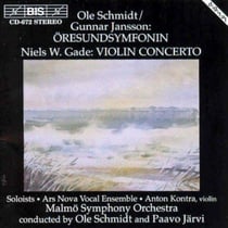 Ole Schmidt, Gunnar Jansson: Oresundssymfonin- Niels W. Gade: violin concerto
