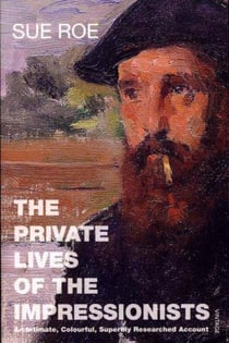 THE PRIVATE LIVES OF THE IMPRESSIONISTS
