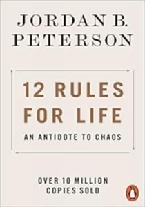 12 RULES FOR LIFE - AN ANTIDOTE TO CHAOS