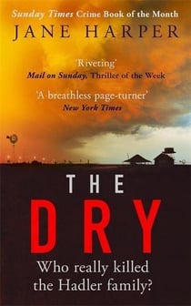 THE DRY - WHO REALLY KILLED THE HADLER FAMILY?
